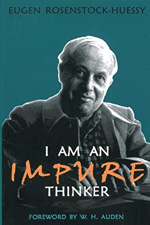 Rosenstock-Huessy, Eugen. I am an Impure Thinker. Argo Books, 2013.
