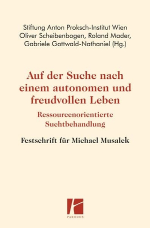 Scheibenbogen, Oliver / Roland Mader et al (Hrsg.). Auf der Suche nach einem autonomen und freudvollen Leben - Ressourcenorientierte Suchtbehandlung - Festschrift für Michael Musalek. Parodos Verlag, 2021.