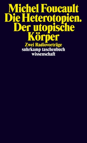 Foucault, Michel. Die Heterotopien. Der utopische Körper - Zwei Radiovorträge. Suhrkamp Verlag AG, 2013.