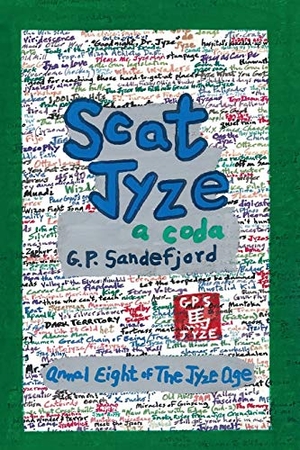 Sandefjord, G. P.. Scat Jyze - Annal Eight of The Jyze Age. House of Jyze Publishing, 2020.