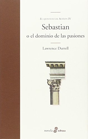 Cohen, Marcelo / Lawrence Durrell. Quinteto de Aviñón IV. Sebastian o El dominio de las pasiones. Editora y Distribuidora Hispano Americana, S.A. (EDHASA), 2016.