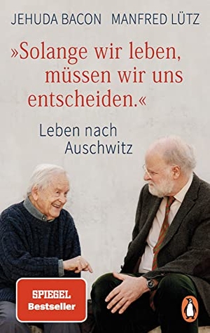 Bacon, Jehuda / Manfred Lütz. "Solange wir leben, müssen wir uns entscheiden." - Leben nach Auschwitz. Penguin TB Verlag, 2018.