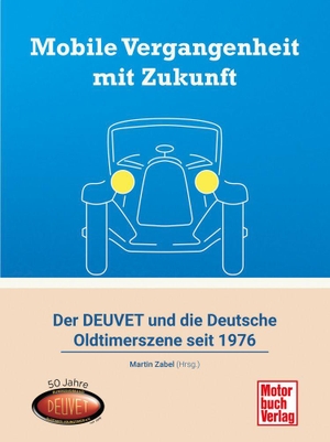 Zabel, Martin. Mobile Vergangenheit mit Zukunft - Der DEUVET und die deutsche Oldtimerszene seit 1976. Motorbuch Verlag, 2026.