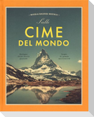 Sulle cime del mondo. Montagne dalla storia gloriosa. Luoghi di grande spiritualità