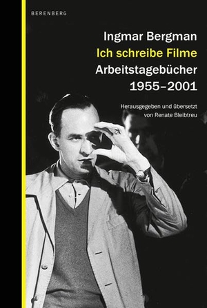 Bleibtreu, Renate (Hrsg.). Ich schreibe Filme - Arbeitstagebücher 1955-2001. Ingmar Bergmann. Berenberg Verlag, 2021.