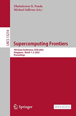Sullivan, Michael / Dhabaleswar K. Panda (Hrsg.). Supercomputing Frontiers - 7th Asian Conference, SCFA 2022, Singapore, March 1¿3, 2022, Proceedings. Springer International Publishing, 2022.