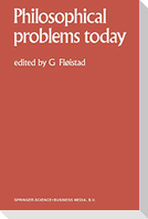 Philosophical Problems Today / Problèmes Philosophiques d'Aujourd'hui