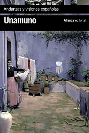 Unamuno, Miguel De. Andanzas y visiones españolas. Alianza Editorial, 2018.