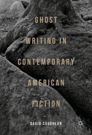 Coughlan, David. Ghost Writing in Contemporary American Fiction. Palgrave Macmillan UK, 2016.