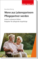 Wenn aus Lebenspartnern Pflegepartner werden
