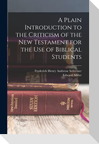 A Plain Introduction to the Criticism of the New Testament for the use of Biblical Students