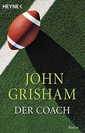 Grisham, John. Der Coach. Heyne Taschenbuch, 2005.