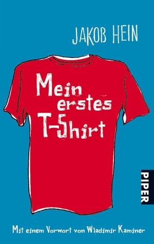 Hein, Jakob. Mein erstes T-Shirt. Piper Verlag GmbH, 2003.
