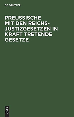Degruyter (Hrsg.). Preussische mit den Reichsjustizgesetzen in Kraft tretende Gesetze. De Gruyter, 1879.