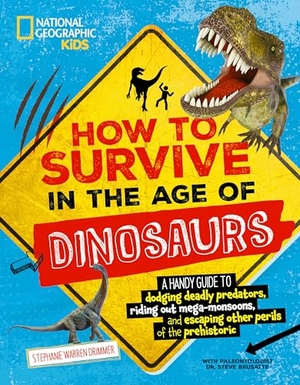National Geographic Kids / Stephanie Warren Drimmer. How to Survive in the Age of the Dinosaurs. National Geographic Kids, 2023.