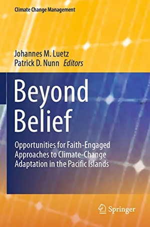 Nunn, Patrick D. / Johannes M. Luetz (Hrsg.). Beyond Belief - Opportunities for Faith-Engaged Approaches to Climate-Change Adaptation in the Pacific Islands. Springer International Publishing, 2022.