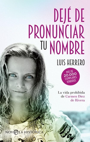 Herrero, Luis. Dejé de pronunciar tu nombre : la vida prohibida de Carmen Díez de Rivera. LA ESFERA DE LOS LIBROS, S.L., 2019.