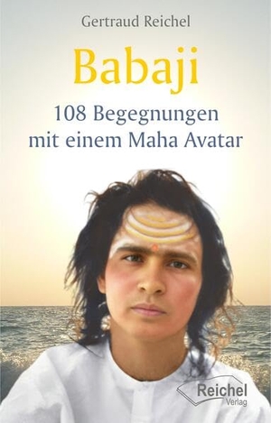 Reichel, Gertraud. Babaji - 108 Begegnungen mit einem Maha Avatar. Reichel Verlag, 2026.