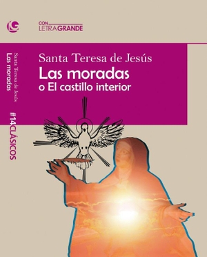 Teresa de Jesús, Santa. Las moradas o El castillo interior. Ediciones Letra Grande, 2021.