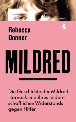 Donner, Rebecca. Mildred - Die Geschichte der Mildred Harnack und ihres leidenschaftlichen Widerstands gegen Hitler. Kanon Verlag Berlin GmbH, 2022.