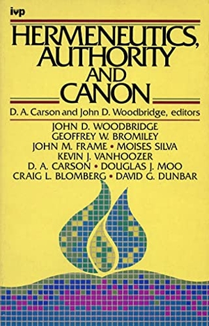 Carson, D A / John Woodbridge. Hermeneutics, Authority and Canon. IVP, 1986.