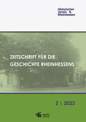 Dobras, Wolfgang / Raoul Hippchen et al (Hrsg.). Zeitschrift für die Geschichte Rheinhessens. - Ausgabe 2/2023. Worms Verlag, 2023.
