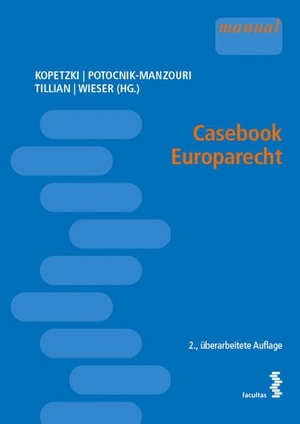 Kopetzki, Moriz / Corinna Potocnik-Manzouri et al (Hrsg.). Casebook Europarecht. facultas.wuv Universitäts, 2023.