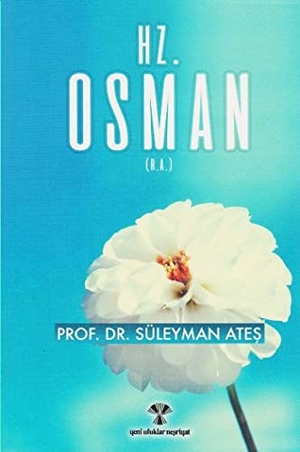 Ates, Süleyman. Hz. Osman R.A. Yeni Ufuklar Nesriyat, 2024.