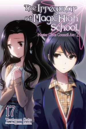 Sato, Tsutomu. The Irregular at Magic High School, Vol. 17 (Light Novel) - Master Clans Council Arc, Part I. Yen Press, 2021.