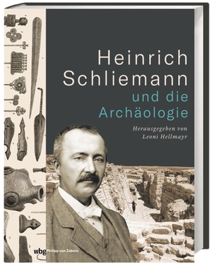 Hellmayr, Leoni (Hrsg.). Heinrich Schliemann und die Archäologie. wbg Philipp von Zabern, 2021.