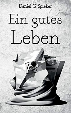 Spieker, Daniel / Devon Wolters. Ein gutes Leben. Books on Demand, 2017.