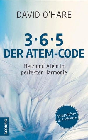 O'Hare, David. 3/6/5 -  Der Atem-Code - Herz und Atem in perfekter Harmonie - Stressabbau in 5 Minuten. Scorpio Verlag, 2020.
