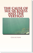 The Cause of Sea-Sickness and the Vertigo