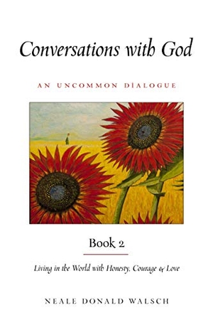 Walsch, Neale Donald. Conversations with God, Book 2 - Living in the World with Honesty, Courage, and Love. Red Wheel, 2020.