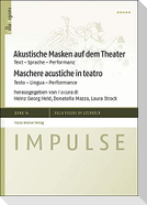 Akustische Masken auf dem Theater / Maschere acustiche in teatro