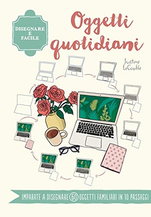 Lecouffe, Justine. Oggetti quotidiani. Disegnare è facile. Il Castello, 2021.
