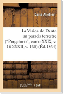 La Vision de Dante Au Paradis Terrestre (Purgatorio, Canto XXIX, V. 16-XXXII, V. 160)