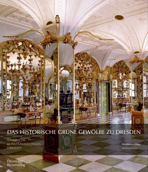 Syndram, Dirk / Kappel, Jutta et al. Das Historische Grüne Gewölbe zu Dresden - Die barocke Schatzkammer. Deutscher Kunstverlag, 2024.
