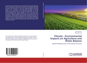 Lim, Chul-Hee / Woo-Kyun Lee. Climate - Environmental Impacts on Agriculture and Water Balance - Spatial Modelling Cases of the Korean Peninsula. LAP LAMBERT Academic Publishing, 2018.