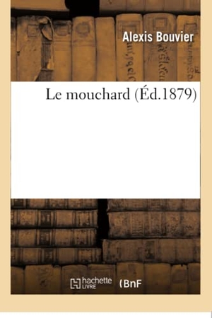 Bouvier-A. Le mouchard. Hachette Livre, 2018.