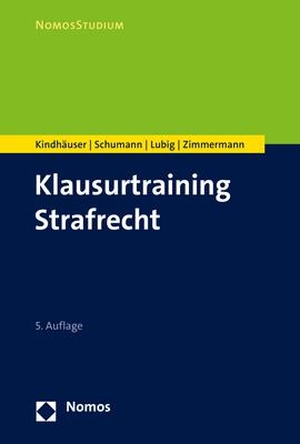 Kindhäuser, Urs / Schumann, Kay H. et al. Klausurtraining Strafrecht. Nomos Verlags GmbH, 2022.