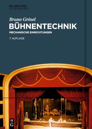 Grösel, Bruno. Bühnentechnik - Mechanische Einrichtungen. Walter de Gruyter, 2026.