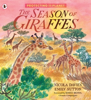 Davies, Nicola. Protecting the Planet: The Season of Giraffes. Walker Books Ltd, 2023.