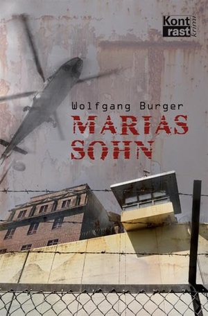 Burger, Wolfgang. Marias Sohn. Kontrast Verlag, 2009.