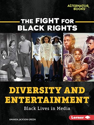 Green, Amanda Jackson. Diversity and Entertainment - Black Lives in Media. Lerner Publishing Group, 2021.