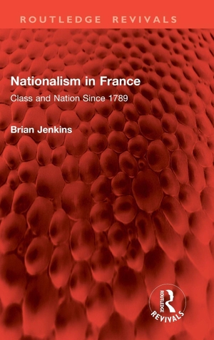 Jenkins, Brian. Nationalism in France - Class and Nation Since 1789. Taylor & Francis Ltd (Sales), 2024.