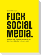 FUCK SOCIAL MEDIA