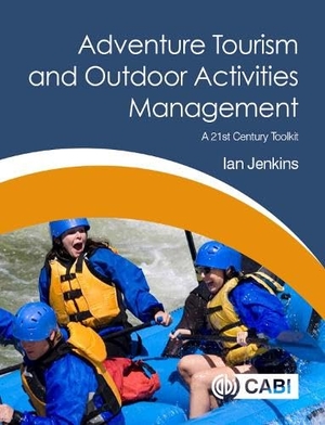 Jenkins, Ian. Adventure Tourism and Outdoor Activities Management - A 21st Century Toolkit. Cab International, 2019.