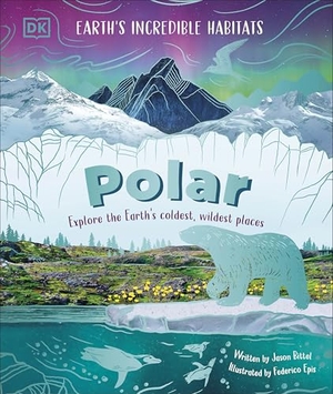 Dk. Polar - Explore the Earth's Coldest, Wildest Places. Dorling Kindersley Ltd, 2026.