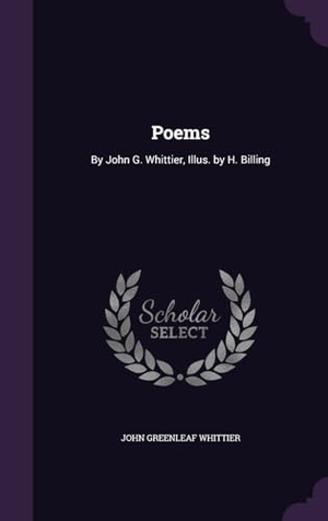 Whittier, John Greenleaf. Poems: By John G. Whittier, Illus. by H. Billing. Touchladybirdlucky Studios, 2016.